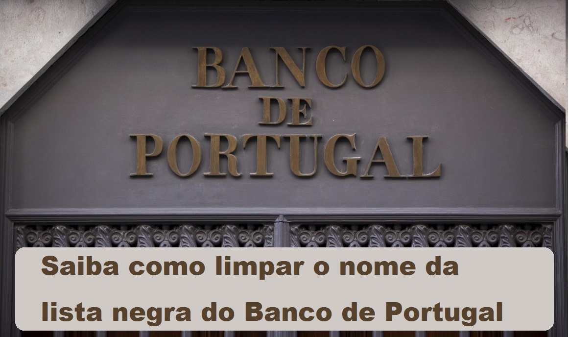 You are currently viewing Saiba como limpar o nome da lista negra do Banco de Portugal