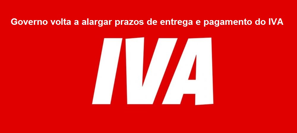 You are currently viewing Governo volta a alargar prazos de entrega e pagamento do IVA