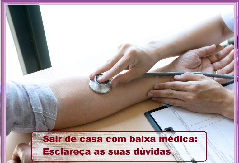 Read more about the article Sair de casa com baixa médica?