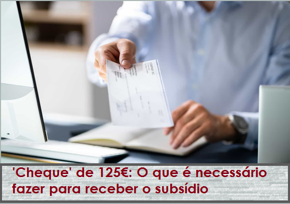 Read more about the article ‘Cheque’ de 125€: O que é necessário fazer para receber o subsídio
