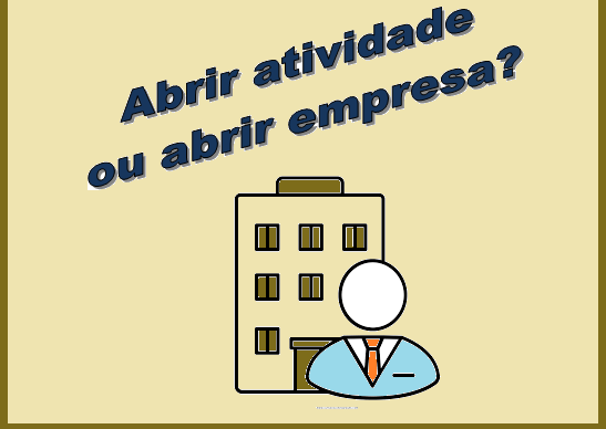 Read more about the article Abrir atividade ou abrir empresa?