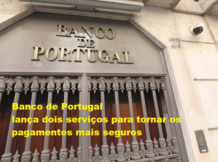 Read more about the article Banco de Portugal lança dois serviços para tornar os pagamentos mais seguros